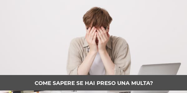 come sapere se hai preso una multa