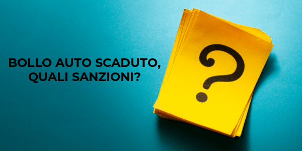 bollo auto scaduto quali sanzioni