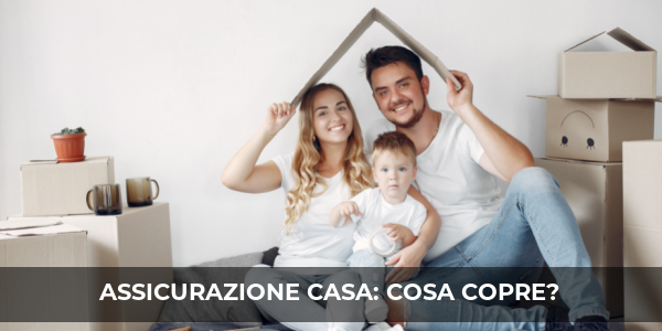 assicurazione casa cosa copre