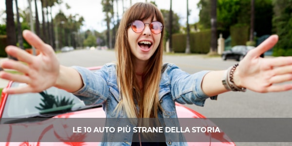 Le 10 auto più strane e fuori dagli schemi della storia