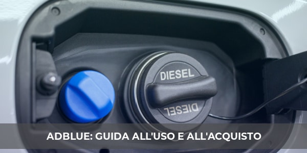 AdBlue: guida completa su utilizzo e acquisto