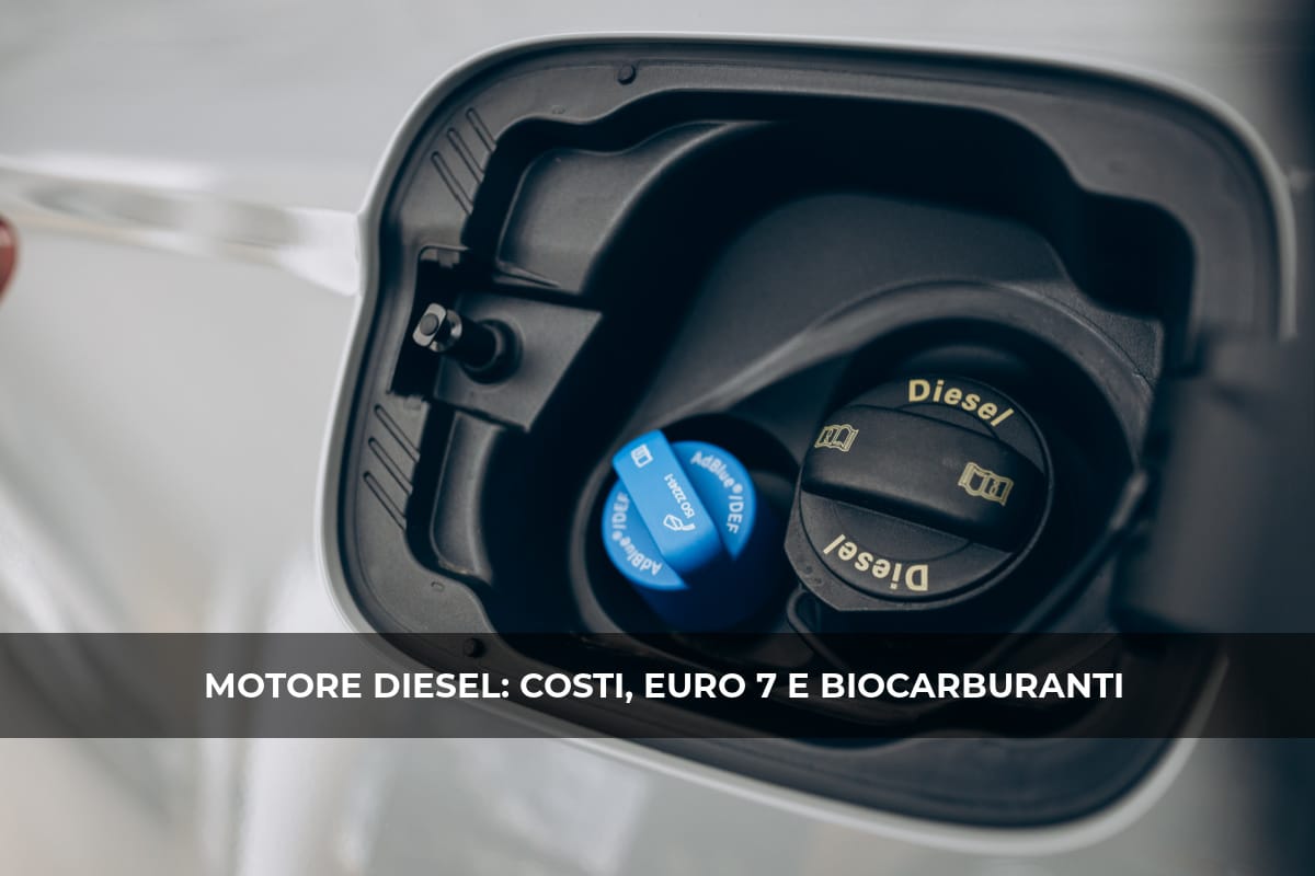 Motore diesel costi, normative Euro 7 e biocarburanti HVO